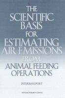 The Scientific Basis for Estimating Air Emissions from Animal Feeding Operations : Interim Report.