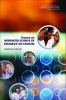 Toward an Integrated Science of Research on Families : Workshop Report.