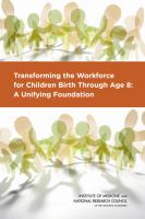 Transforming the Workforce for Children Birth Through Age 8 : A Unifying Foundation.