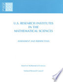 U. S. Research Institutes in the Mathematical Sciences : Assessment and Perspectives.