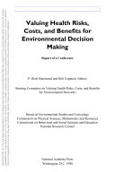 Valuing Health Risks, Costs, and Benefits for Environmental Decision Making : Report of a Conference.