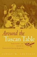 Around the Tuscan table food, family, and gender in twentieth century Florence /