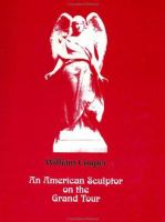 An American sculptor on the grand tour : the life and works of William Couper (1853-1942) /