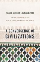 A convergence of civilizations : the transformation of Muslim societies around the world /