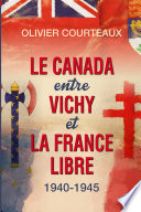 Le Canada entre Vichy et la France libre, 1940-1945