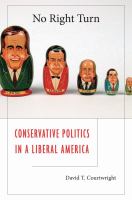 No Right Turn : Conservative Politics in a Liberal America.