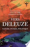 Vers Deleuze. Nature, Pensée, Politique.