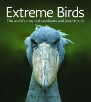 Extreme birds : the world's most extraordinary and bizarre birds /