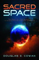 Sacred space : the quest for transcendence in science fiction film and television /