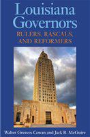 Louisiana governors : rulers, rascals, and reformers /