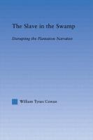 The slave in the swamp : disrupting the plantation narrative /