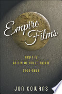 Empire films and the crisis of colonialism, 1946-1959