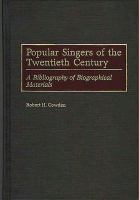 Popular singers of the twentieth century : a bibliography of biographical materials /