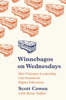 Winnebagos on Wednesdays How Visionary Leadership Can Transform Higher Education /