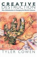 Creative destruction : how globalization is changing the world's cultures /