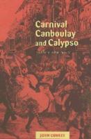 Carnival, Canboulay and calypso : traditions in the making /