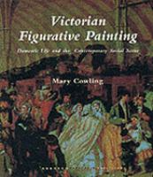 Victorian figurative painting : domestic life and the contemporary social scene /