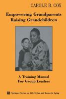 Empowering grandparents raising grandchildren a training manual for group leaders /