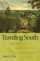 Traveling south travel narratives and the construction of American identity / John D. Cox.
