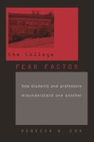 The college fear factor : how students and professors misunderstand one another /