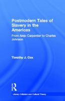 Postmodern tales of slavery in the Americas : from Alejo Carpentier to Charles Johnson /