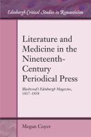 Literature and medicine in the nineteenth-century periodical press Blackwood's Edinburgh Magazine, 1817-1858 /