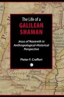 The life of a Galilean shaman : Jesus of Nazareth in anthropological-historical perspective /