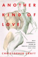 Another kind of love : male homosexual desire in English discourse, 1850-1920 /