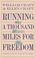 Running a thousand miles for freedom : the escape of William and Ellen Craft from slavery /