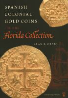 Spanish colonial gold coins in the Florida collection /