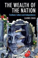 The Wealth of the Nation : Scotland, Culture and Independence /