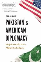 Pakistan and American Diplomacy Insights from 9/11 to the Afghanistan Endgame.