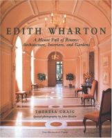 Edith Wharton : a house full of rooms : architecture, interiors, and gardens /