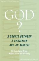 God? : a debate between a Christian and an atheist /