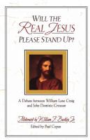 Will the real Jesus please stand up? : a debate between William Lane Craig and John Dominic Crossan /