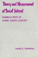 Theory and measurement of social interest : empirical tests of Alfred Adler's concept /