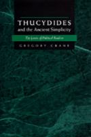 Thucydides and the ancient simplicity : the limits of political realism /