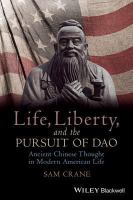 Life, Liberty, and the Pursuit of Dao : Ancient Chinese Thought in Modern American Life.