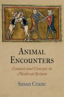 Animal Encounters : Contacts and Concepts in Medieval Britain.