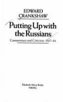 Putting up with the Russians : commentary and criticism, 1947-84 /