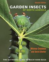 Garden insects of North America : the ultimate guide to backyard bugs /