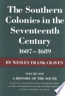 The southern colonies in the seventeenth century, 1607-1689 /