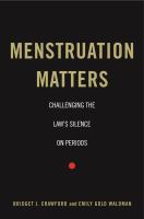 Menstruation matters : challenging the law's silence on periods /