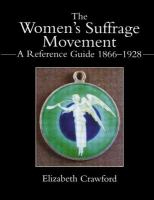 The women's suffrage movement : a reference guide, 1866-1928 /