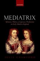 Mediatrix : women, politics, and literary production in early modern England /
