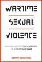 Wartime sexual violence : from silence to condemnation of a weapon of war /