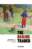 The daring trader : Jacob Smith in the Michigan Territory, 1802-1825 /