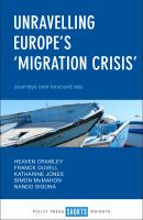 Unravelling Europe's 'migration crisis' : journeys over land and sea /