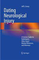 Dating neurological injury a forensic guide for radiologists, other expert medical witnesses, and attorneys /