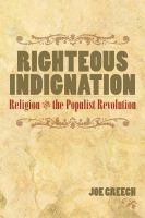 Righteous indignation : religion and the populist revolution /